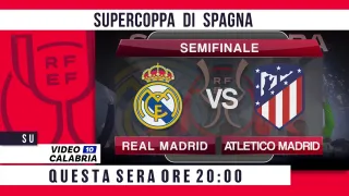 Supercoppa di Spagna: su Video Calabria questa sera Real-Atletico