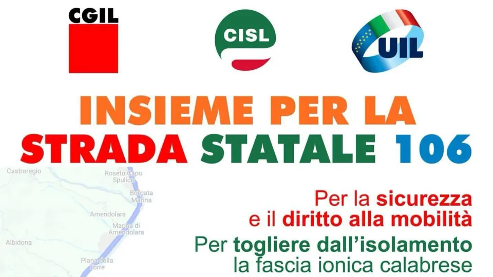 Cgil, Cisl e Uil insieme per una mobilitazione per la strada statale 106